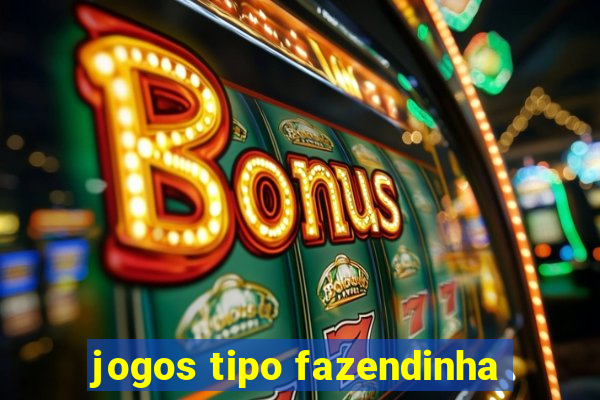 jogos tipo fazendinha